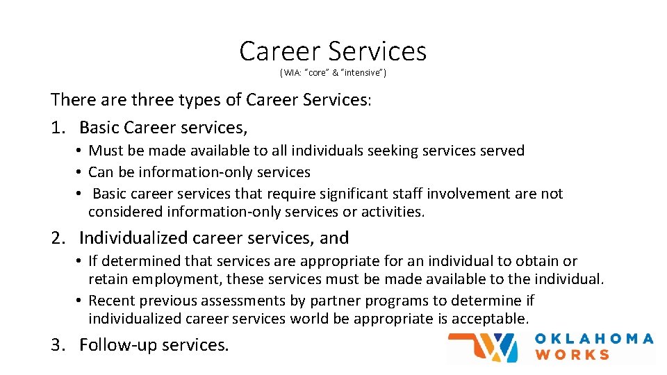 Career Services (WIA: “core” & “intensive”) There are three types of Career Services: 1.