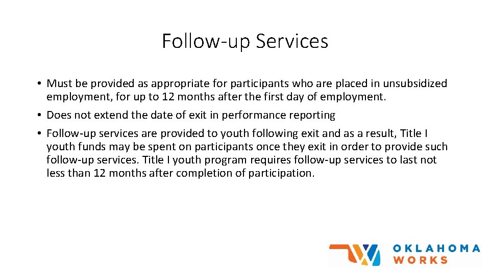 Follow-up Services • Must be provided as appropriate for participants who are placed in