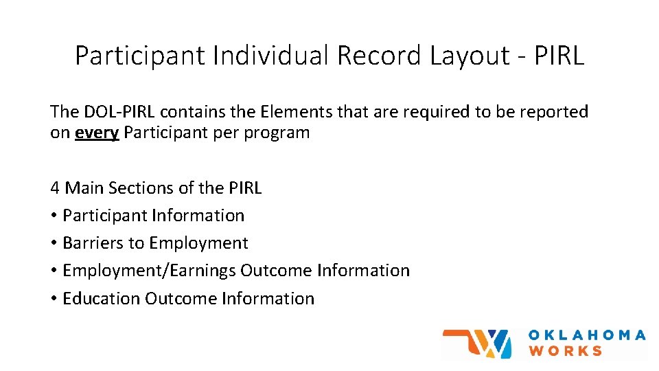 Participant Individual Record Layout - PIRL The DOL-PIRL contains the Elements that are required