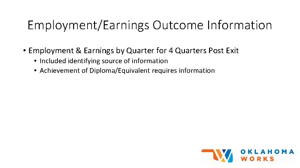 Employment/Earnings Outcome Information • Employment & Earnings by Quarter for 4 Quarters Post Exit