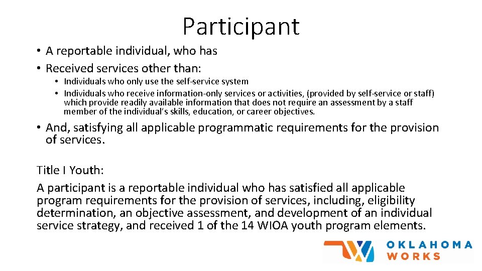 Participant • A reportable individual, who has • Received services other than: • Individuals