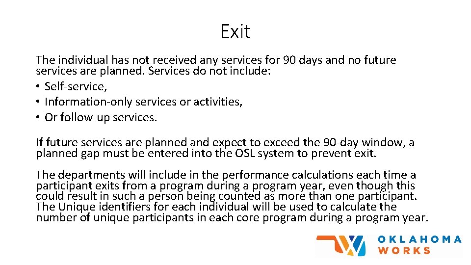 Exit The individual has not received any services for 90 days and no future