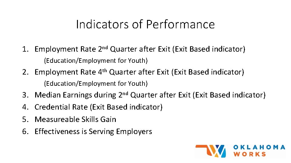 Indicators of Performance 1. Employment Rate 2 nd Quarter after Exit (Exit Based indicator)