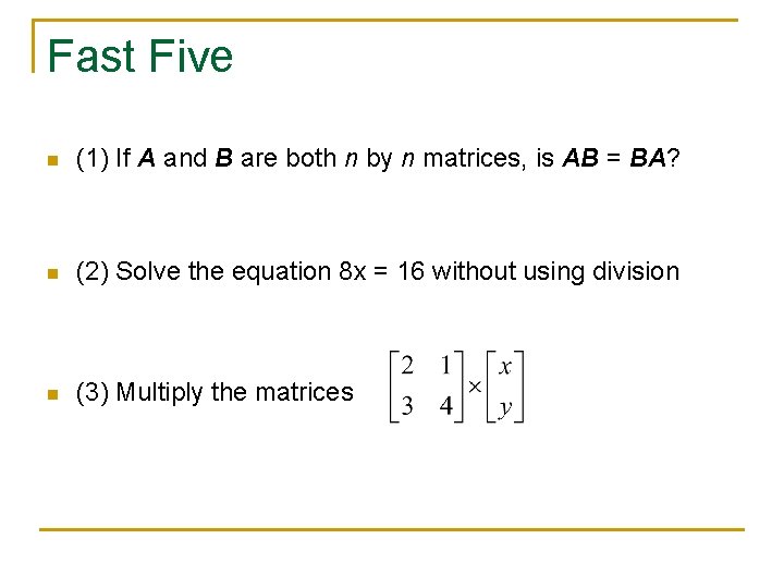Fast Five n (1) If A and B are both n by n matrices,