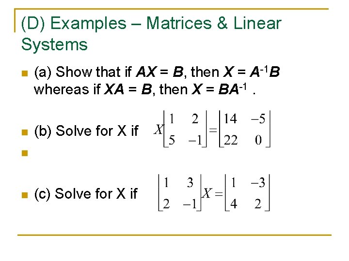 (D) Examples – Matrices & Linear Systems n (a) Show that if AX =