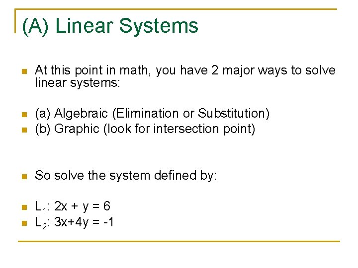 (A) Linear Systems n At this point in math, you have 2 major ways