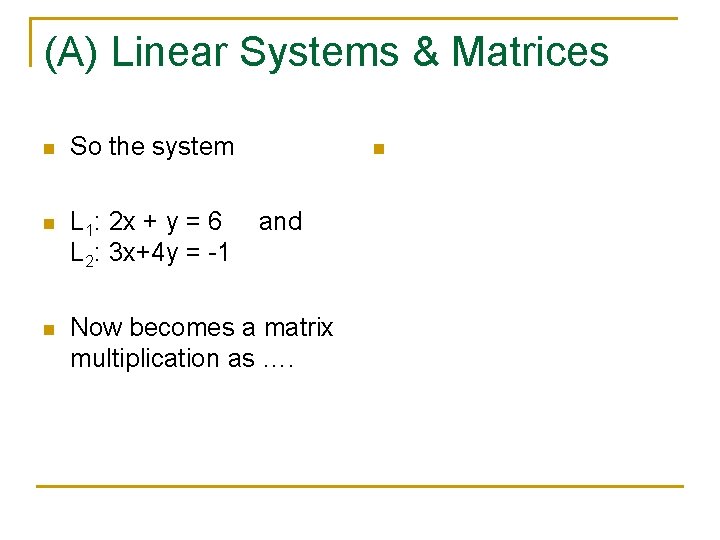 (A) Linear Systems & Matrices n So the system n L 1: 2 x
