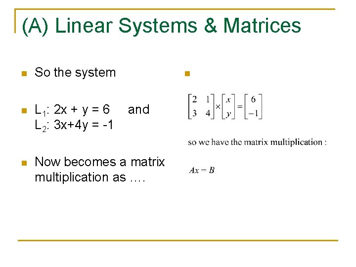 (A) Linear Systems & Matrices n So the system n L 1: 2 x