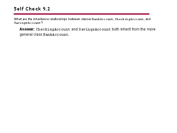Self Check 9. 2 What are the inheritance relationships between classes Bank. Account, Checking.