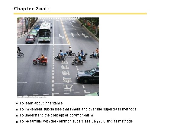 Chapter Goals To learn about inheritance To implement subclasses that inherit and override superclass