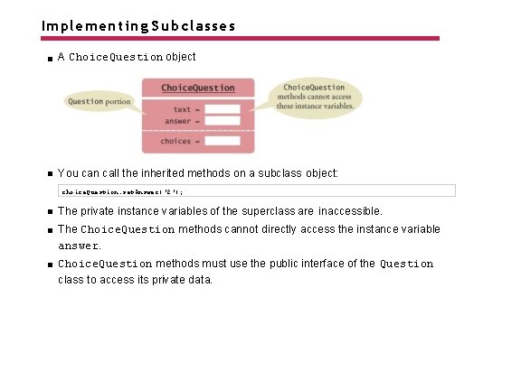 Implementing Subclasses A Choice. Question object You can call the inherited methods on a
