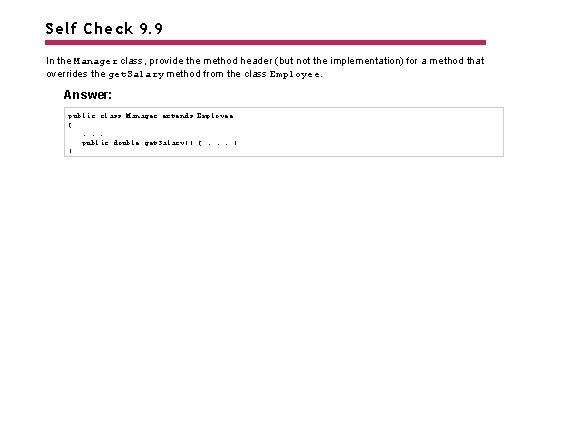 Self Check 9. 9 In the Manager class, provide the method header (but not