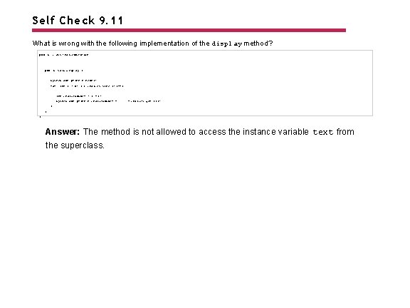 Self Check 9. 11 What is wrong with the following implementation of the display