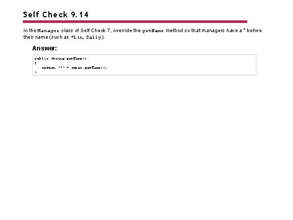 Self Check 9. 14 In the Manager class of Self Check 7, override the