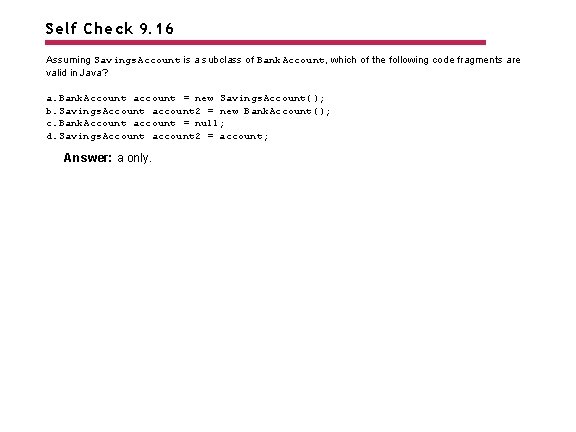 Self Check 9. 16 Assuming Savings. Account is a subclass of Bank. Account, which