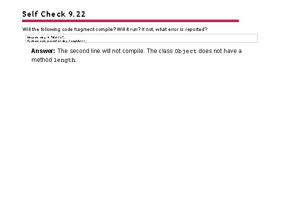 Self Check 9. 22 Will the following code fragment compile? Will it run? If