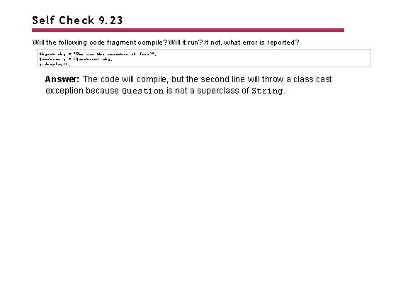 Self Check 9. 23 Will the following code fragment compile? Will it run? If