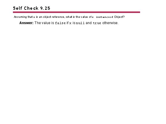 Self Check 9. 25 Assuming that x is an object reference, what is the