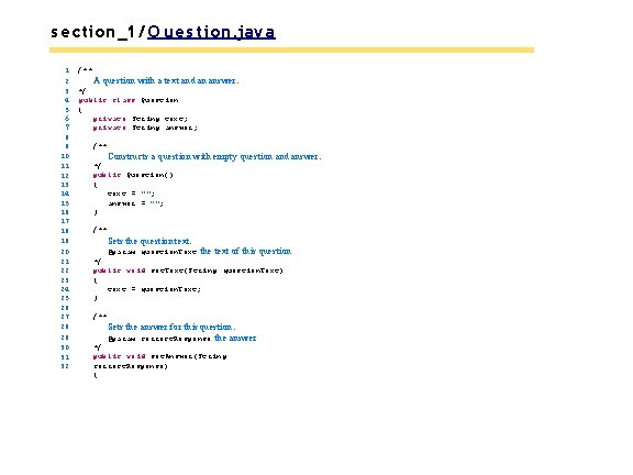 s ection_1/ Q ues tion. java 1 2 3 4 5 6 7 8