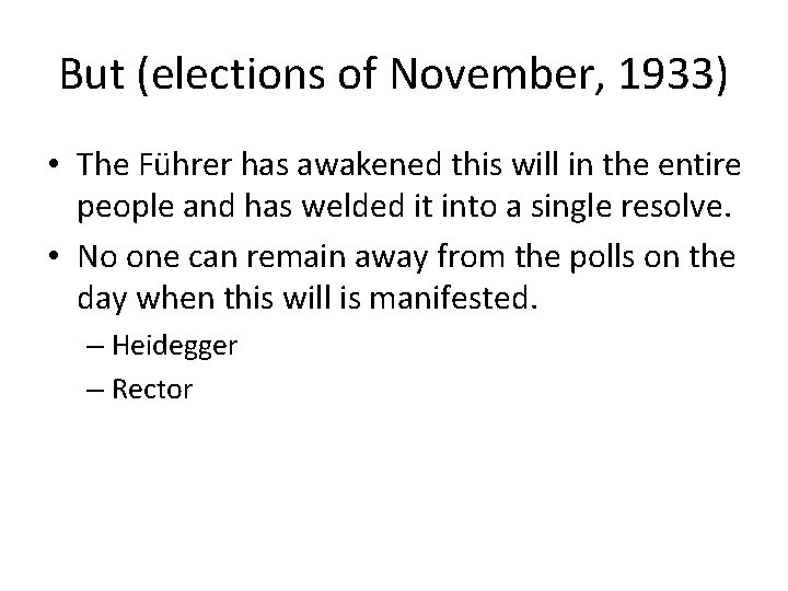 But (elections of November, 1933) • The Führer has awakened this will in the