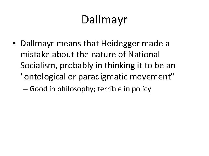 Dallmayr • Dallmayr means that Heidegger made a mistake about the nature of National