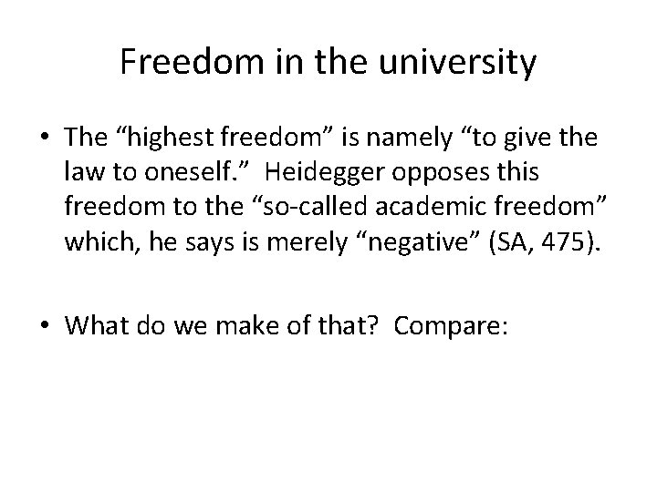 Freedom in the university • The “highest freedom” is namely “to give the law