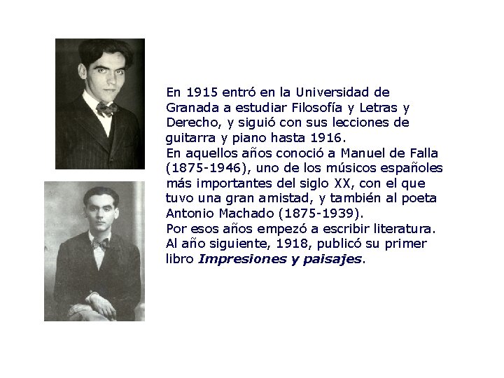 En 1915 entró en la Universidad de Granada a estudiar Filosofía y Letras y