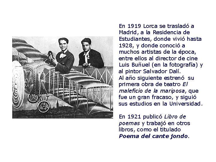 En 1919 Lorca se trasladó a Madrid, a la Residencia de Estudiantes, donde vivió