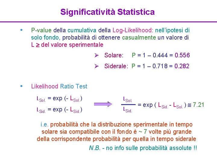 Significatività Statistica • P-value della cumulativa della Log-Likelihood: nell’ipotesi di solo fondo, probabilità di