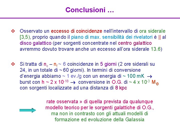 Conclusioni … v Osservato un eccesso di coincidenze nell’intervallo di ora siderale [3, 5),