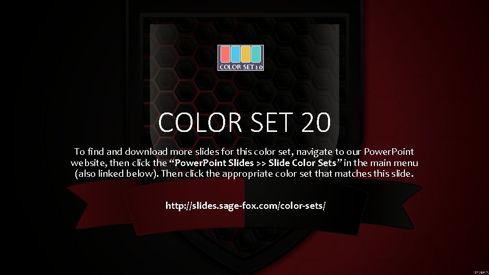 COLOR SET 20 To find and download more slides for this color set, navigate