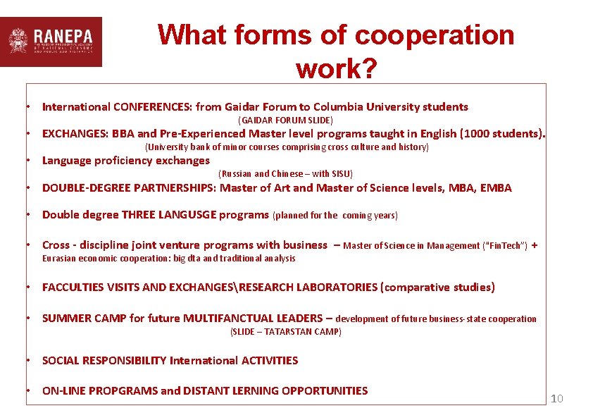 What forms of cooperation work? • International CONFERENCES: from Gaidar Forum to Columbia University
