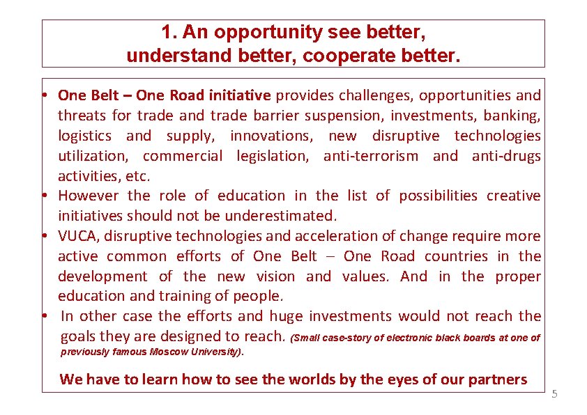 1. An opportunity see better, understand better, cooperate better. • One Belt – One