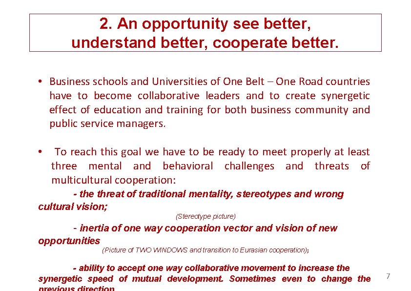 2. An opportunity see better, understand better, cooperate better. • Business schools and Universities