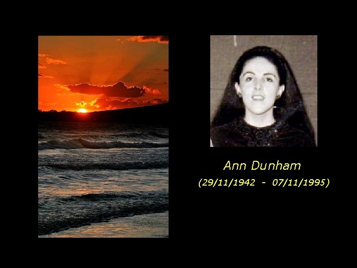 Ann Dunham (29/11/1942 - 07/11/1995) 