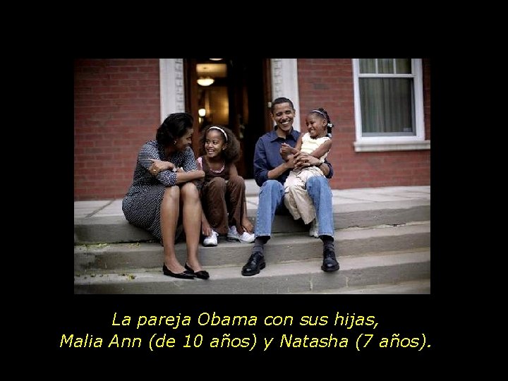 La pareja Obama con sus hijas, Malia Ann (de 10 años) y Natasha (7