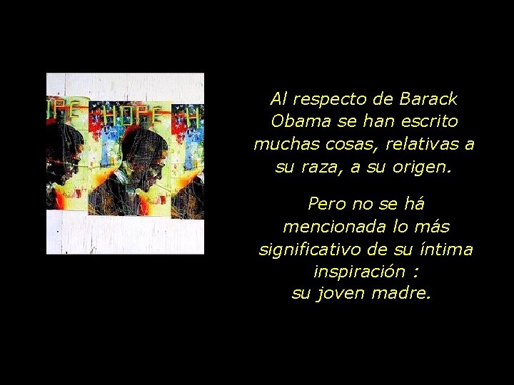 Al respecto de Barack Obama se han escrito muchas cosas, relativas a su raza,