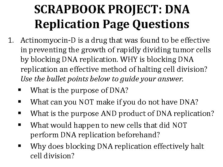 SCRAPBOOK PROJECT: DNA Replication Page Questions 1. Actinomyocin-D is a drug that was found