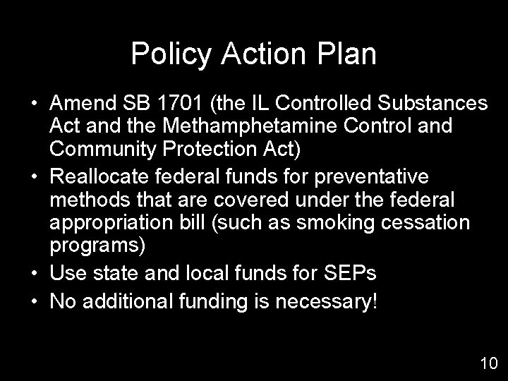 Policy Action Plan • Amend SB 1701 (the IL Controlled Substances Act and the