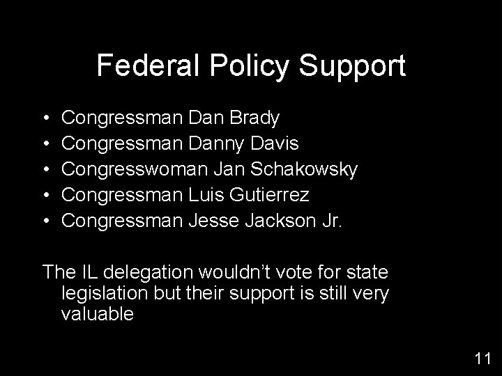 Federal Policy Support • • • Congressman Dan Brady Congressman Danny Davis Congresswoman Jan