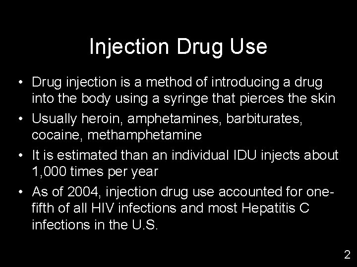 Injection Drug Use • Drug injection is a method of introducing a drug into
