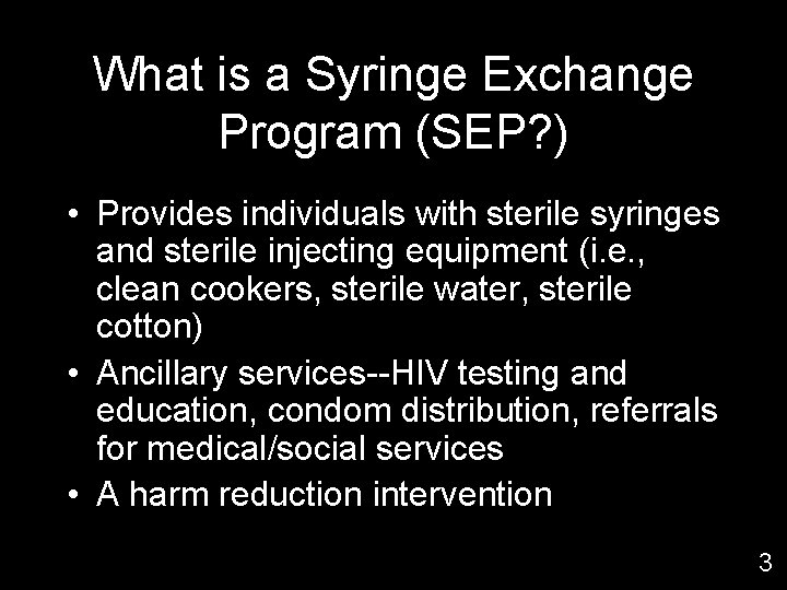 What is a Syringe Exchange Program (SEP? ) • Provides individuals with sterile syringes