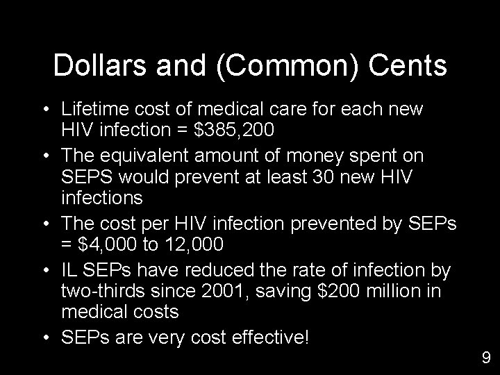 Dollars and (Common) Cents • Lifetime cost of medical care for each new HIV
