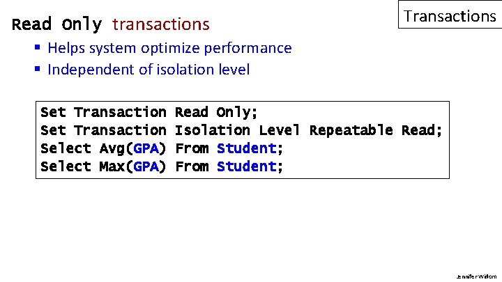 Read Only transactions § Helps system optimize performance § Independent of isolation level Set