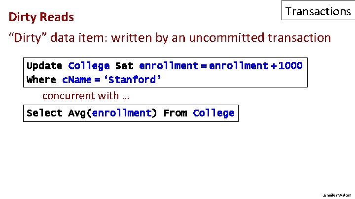 Dirty Reads Transactions “Dirty” data item: written by an uncommitted transaction Update College Set