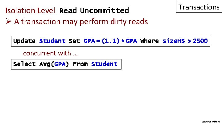 Isolation Level Read Uncommitted Ø A transaction may perform dirty reads Transactions Update Student