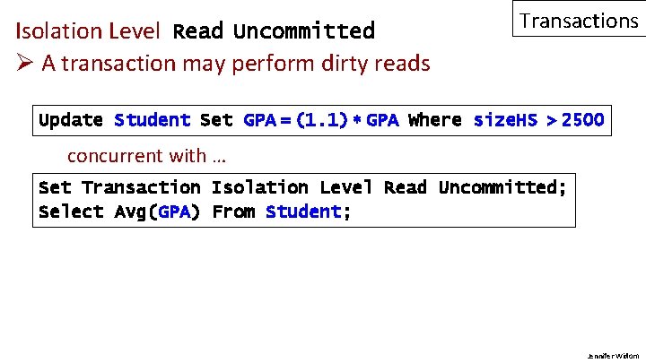 Isolation Level Read Uncommitted Ø A transaction may perform dirty reads Transactions Update Student