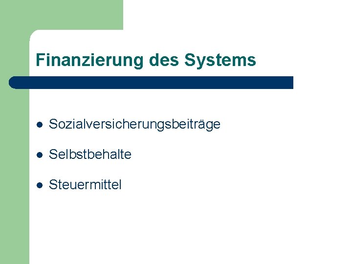 Finanzierung des Systems l Sozialversicherungsbeiträge l Selbstbehalte l Steuermittel 