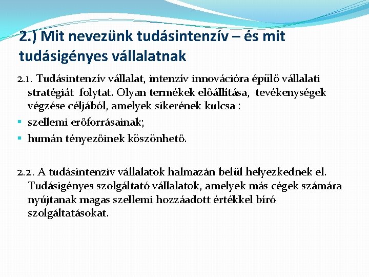 2. ) Mit nevezünk tudásintenzív – és mit tudásigényes vállalatnak 2. 1. Tudásintenzív vállalat,