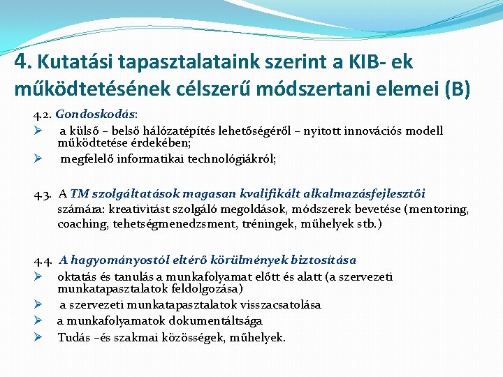 4. Kutatási tapasztalataink szerint a KIB- ek működtetésének célszerű módszertani elemei (B) 4. 2.